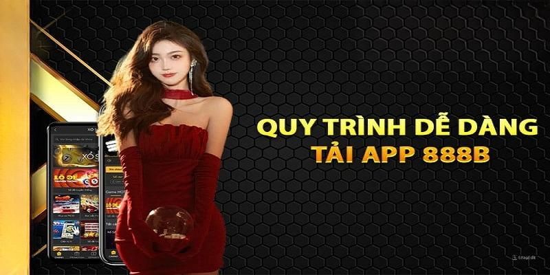 Tải app 888B nhanh chóng trên từng hệ điều hành cụ thể