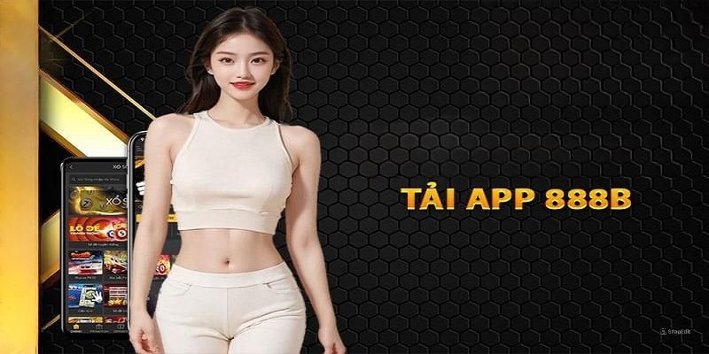 Tải app 888B thuận tiện khi đáp ứng điều kiện và lưu ý