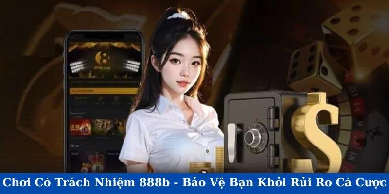 Tổng hợp quy định về chơi có trách nhiệm 888b