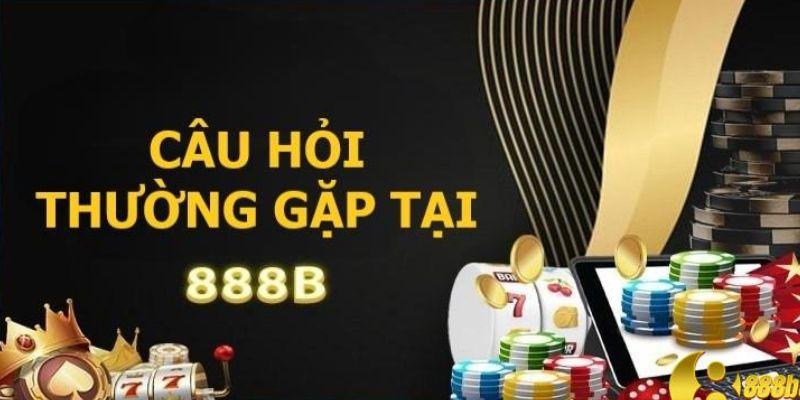 Chuyên mục cùng 888B giải đáp FAQs