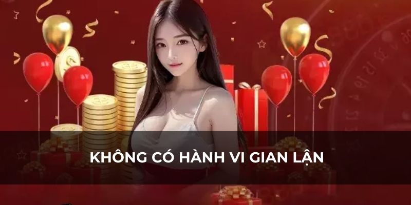 Gian lận sẽ bị phát hiện và xóa tài khoản