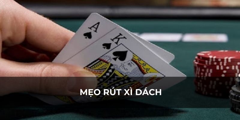 mẹo rút xì dách